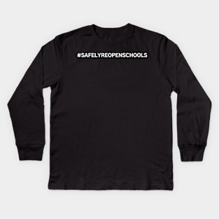 #SafelyReopenSchools Safely Reopen Schools Kids Long Sleeve T-Shirt